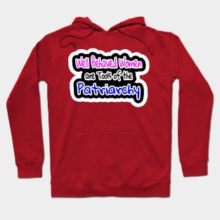 Well Behaved Women Are Tools Of The Patriarchy - Nadine Otego Seiler - Double-sided Hoodie